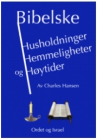 Bibelske husholdninger, hemmeligheter og høytider
